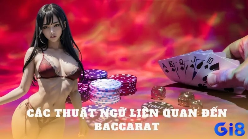 Đâu là thuật ngữ trong trò chơi Baccarat bạn chưa biết!